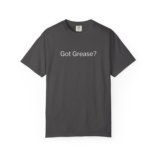 Got Grease? T-Shirt