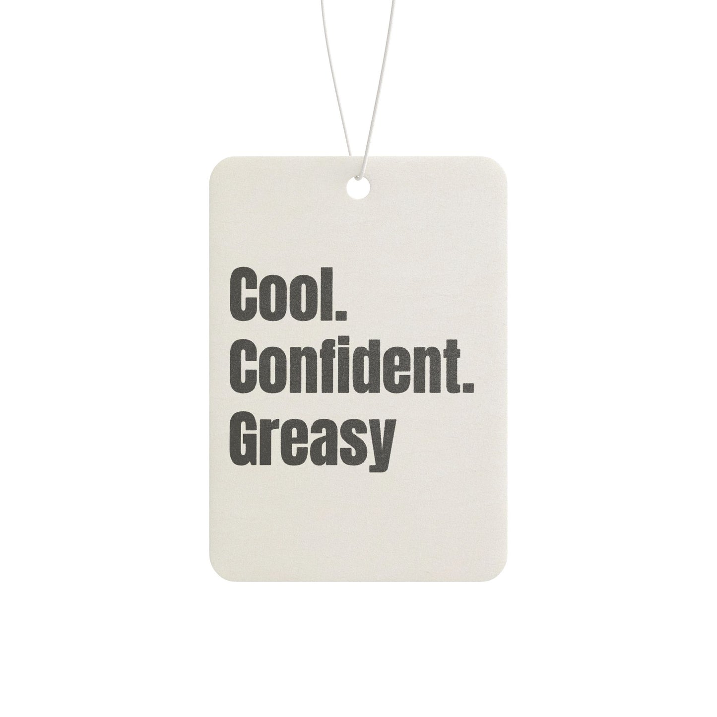 Cool. Confident. Greasy. Car Air Freshener