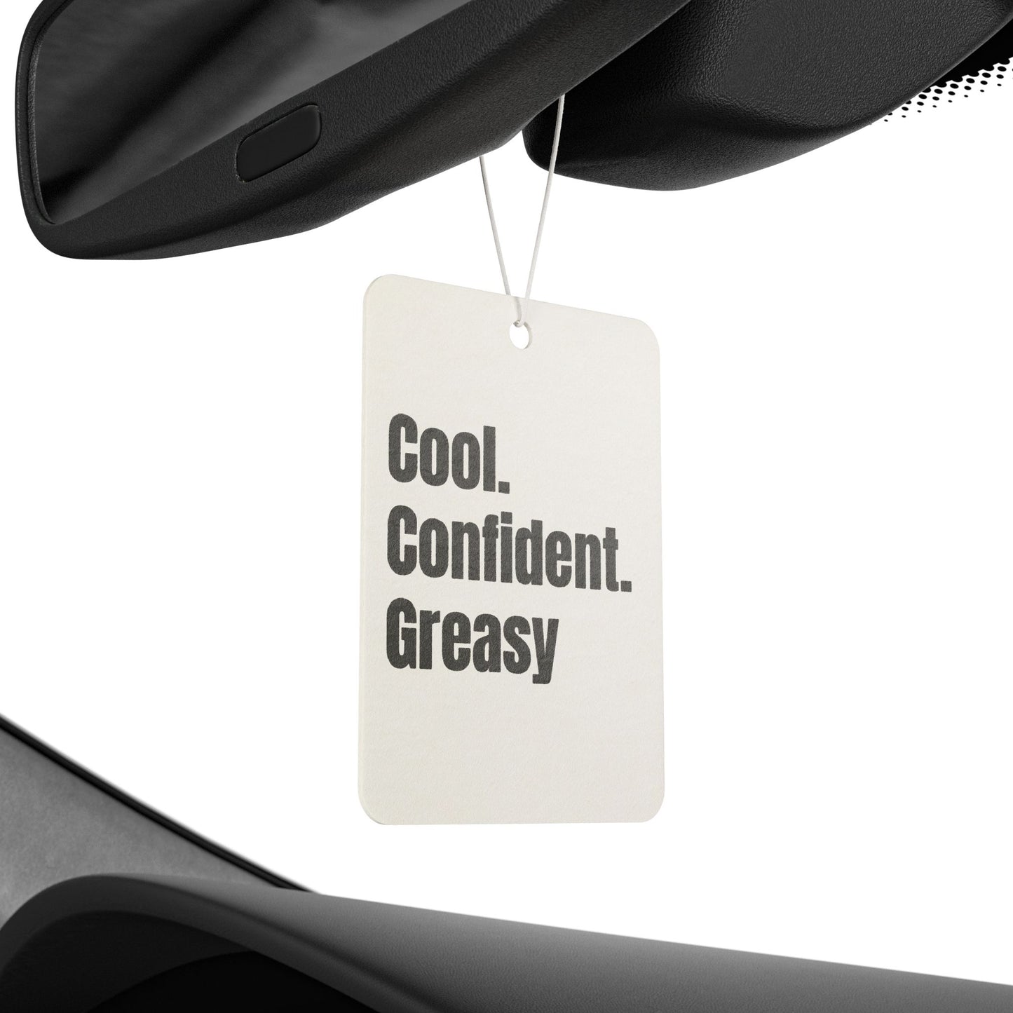 Cool. Confident. Greasy. Car Air Freshener