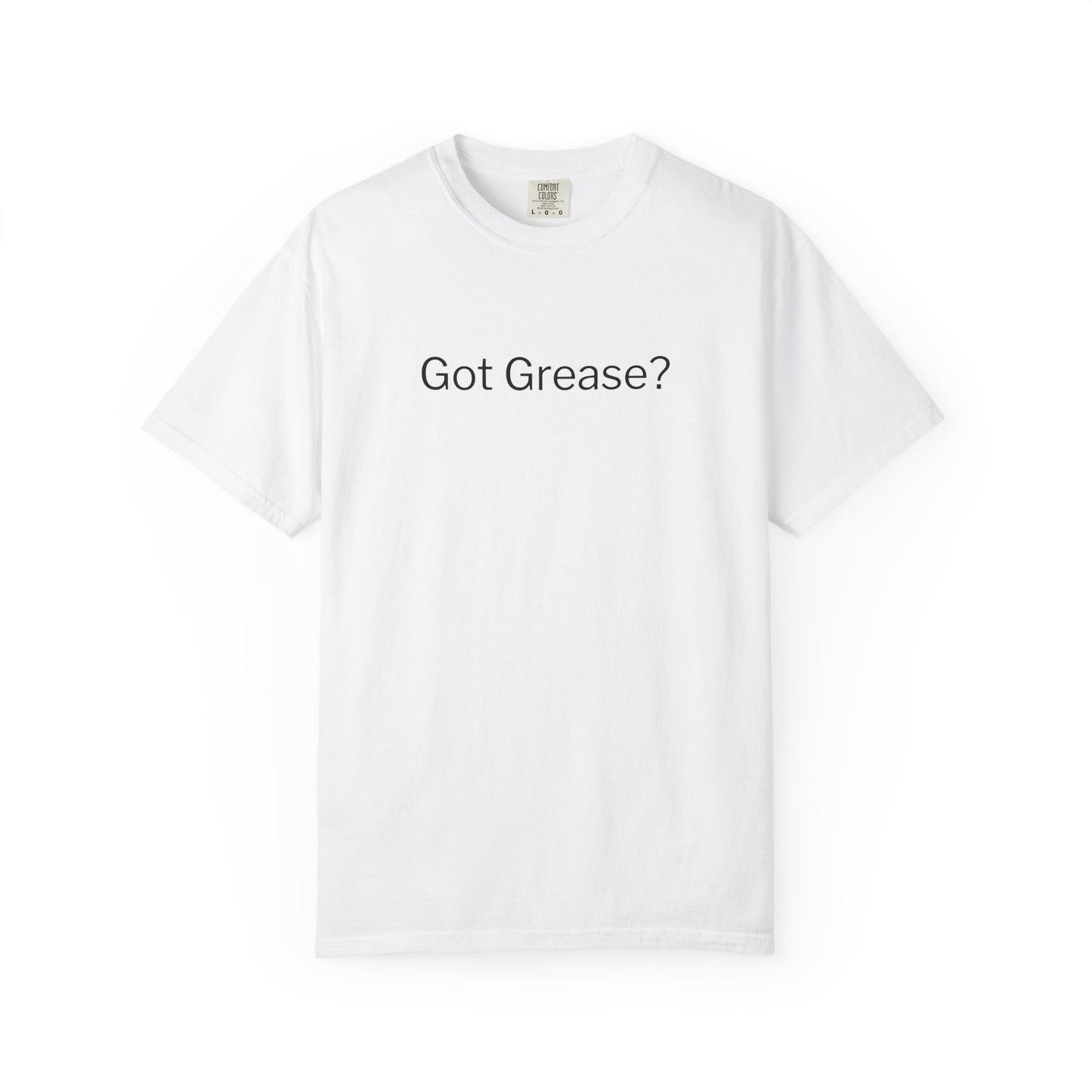 Got Grease? T-Shirt