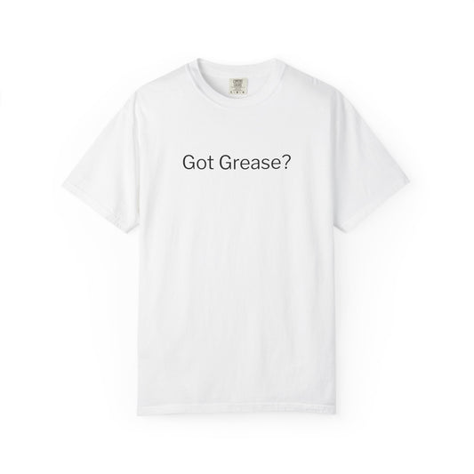 Got Grease? T-Shirt