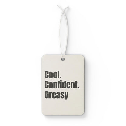 Cool. Confident. Greasy. Car Air Freshener