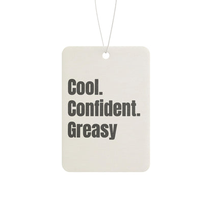 Cool. Confident. Greasy. Car Air Freshener