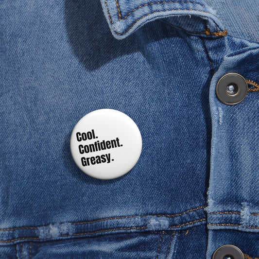 Cool. Confident. Greasy. Pin
