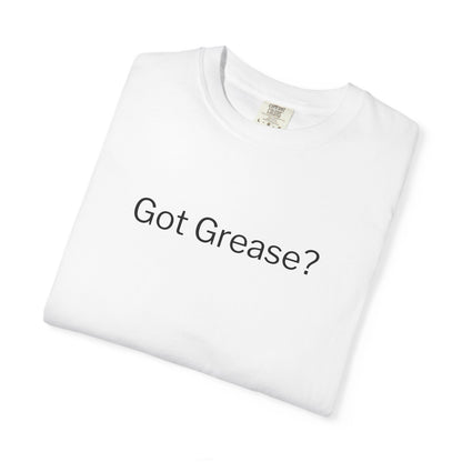 Got Grease? T-Shirt