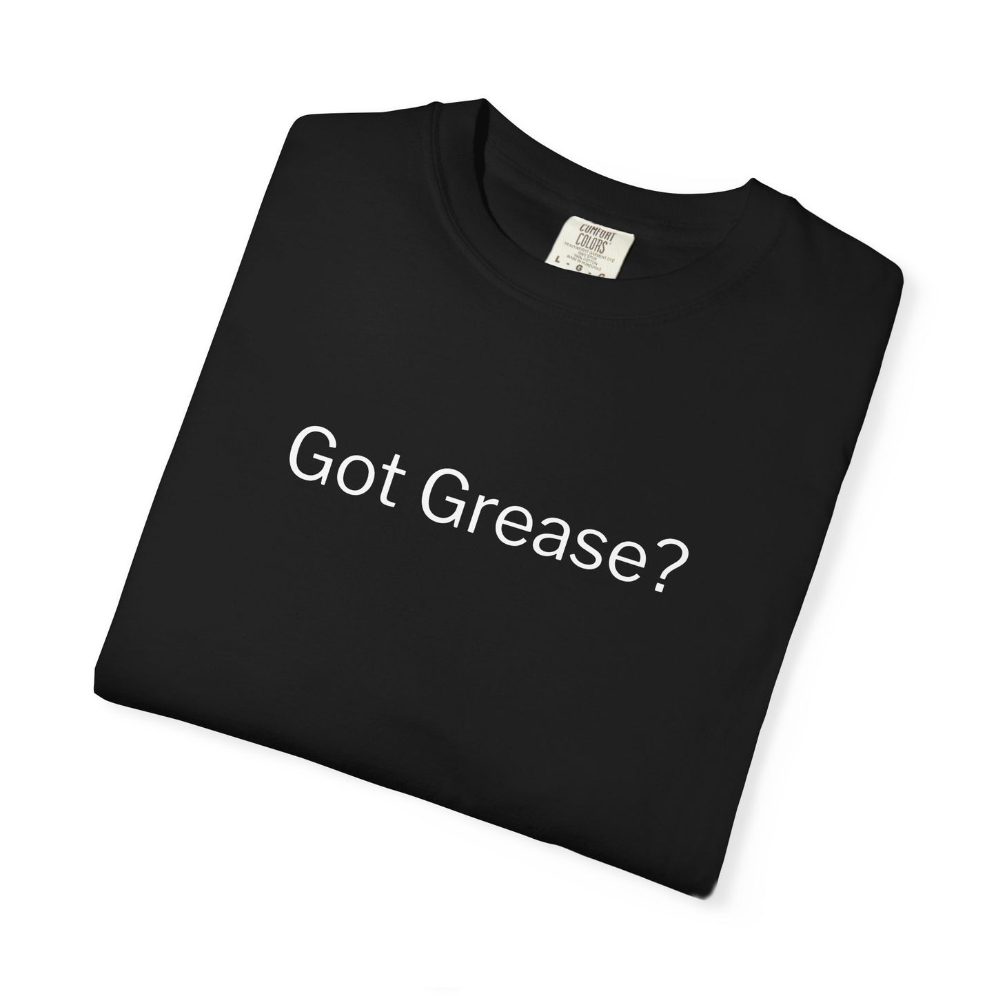 Got Grease? T-Shirt