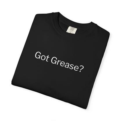 Got Grease? T-Shirt