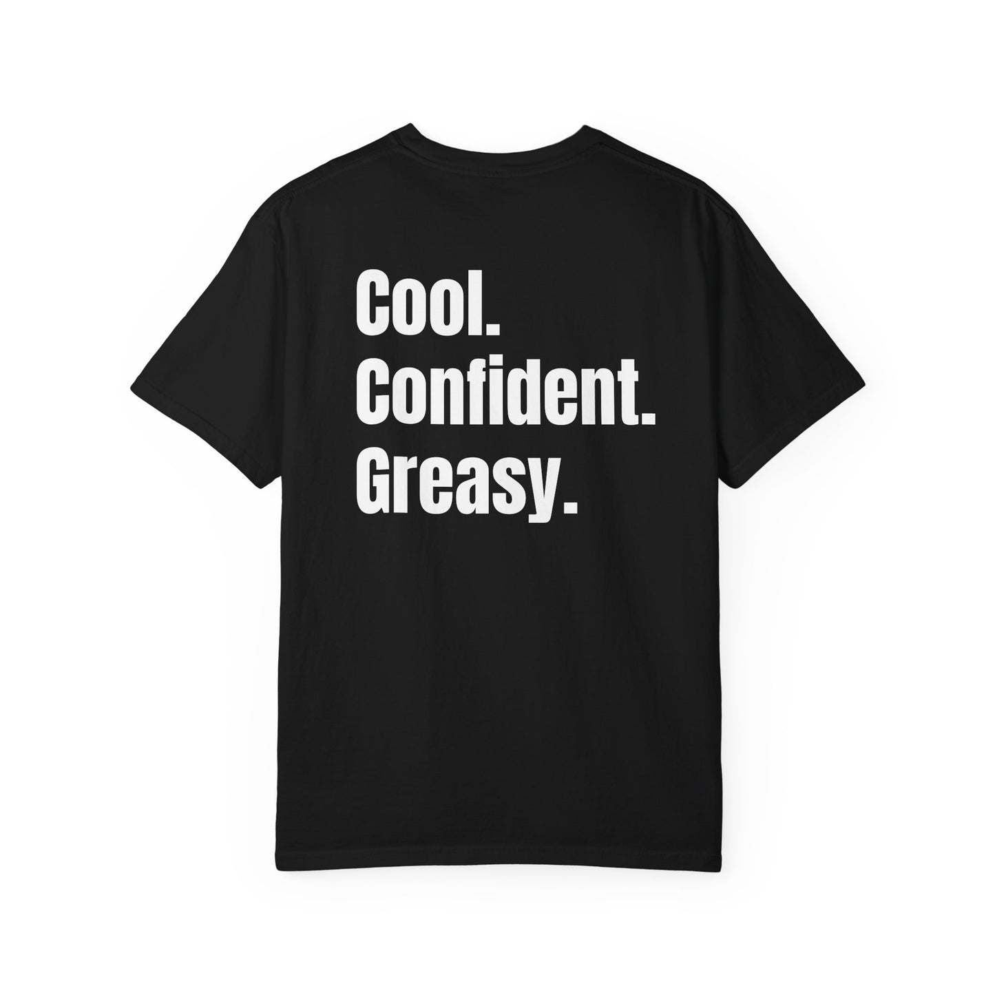 Cool Confident Greasy T-shirt