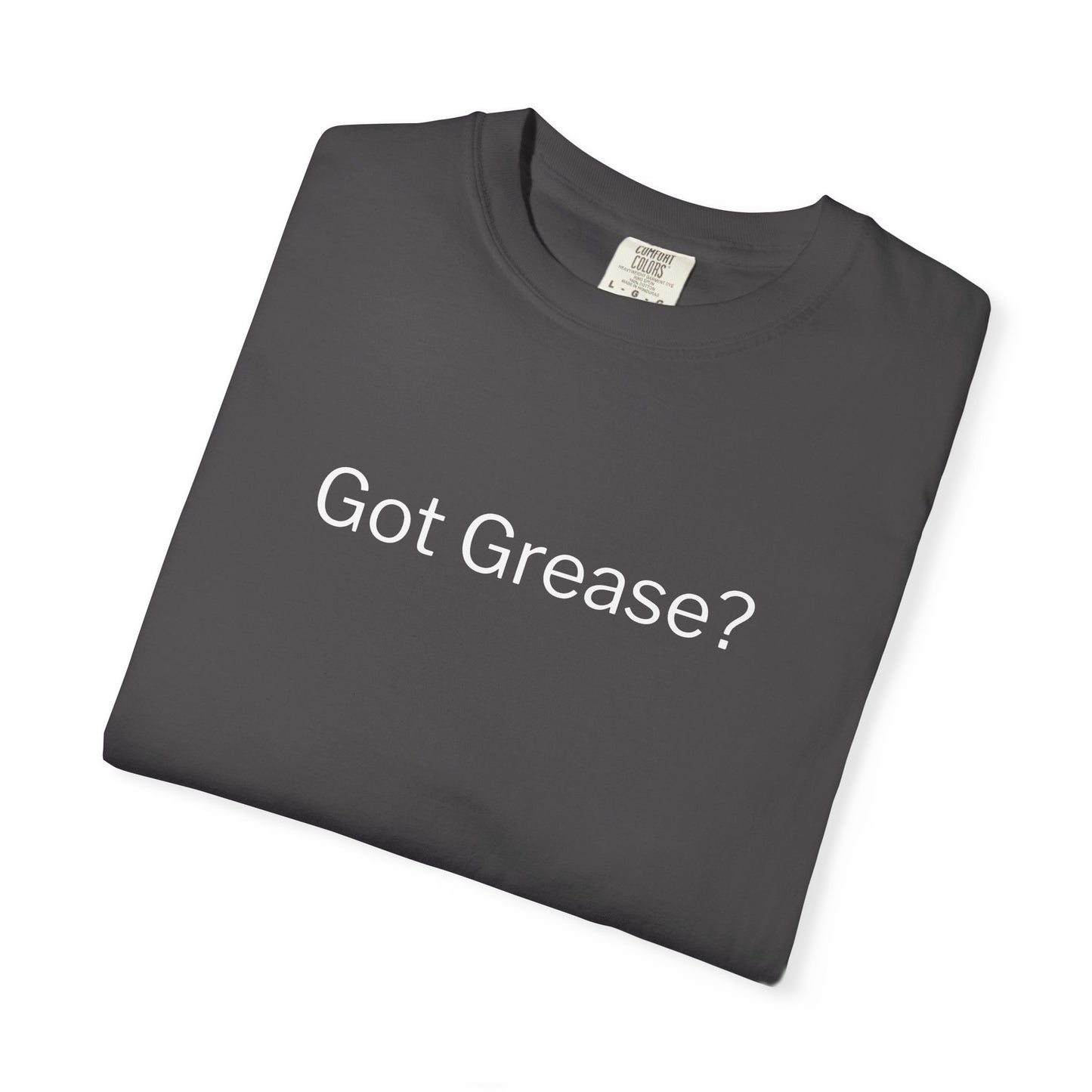 Got Grease? T-Shirt