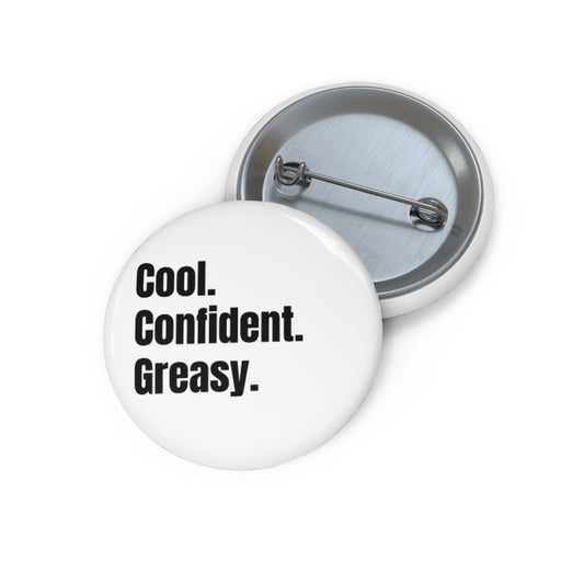 Cool. Confident. Greasy. Pin