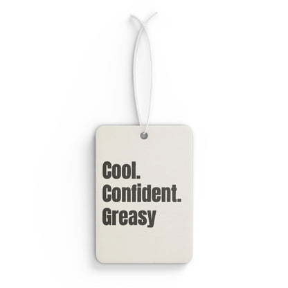 Cool. Confident. Greasy. Car Air Freshener